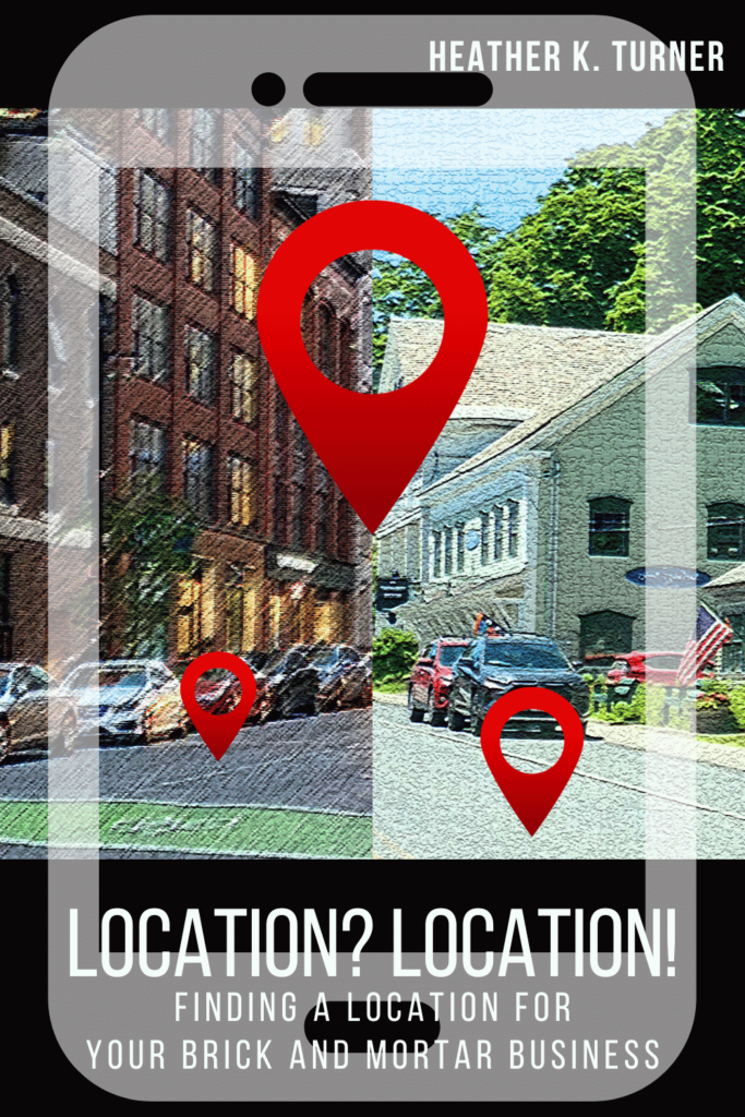 Book cover: Location? Location! Finding a Location for Your Brick and Mortar Business